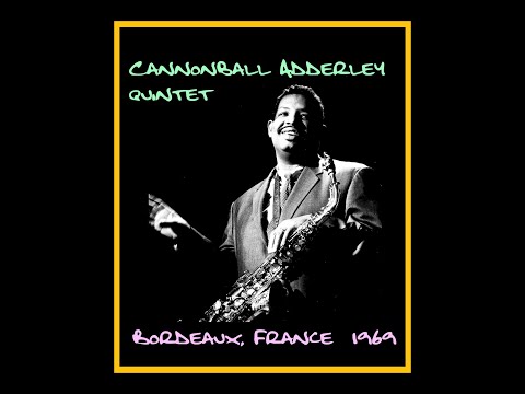Cannonball Adderley Quintet - Bordeaux, France 1969  (Complete Bootleg)