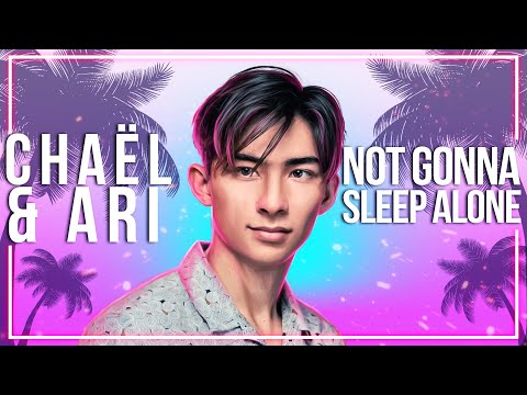 Chaël & ARI. - Not Gonna Sleep Alone [Lyric Video]
