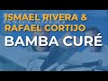 Ismael Rivera & Rafael Cortijo - Bamba Curé (Audio Oficial)