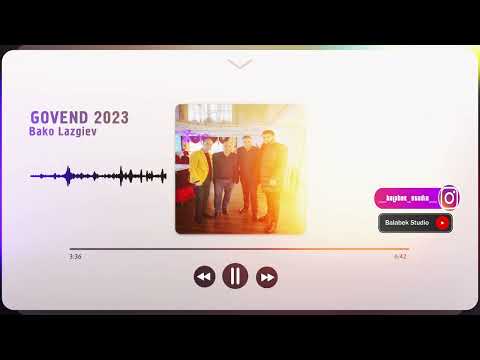 BAKO LEZGIEV / GOVEND 2023 / СМОТРЕТЬ И СЛУШАТЬ ВСЕМ!!!