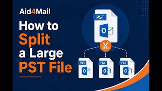 How to Split a Large PST File with Aid4Mail