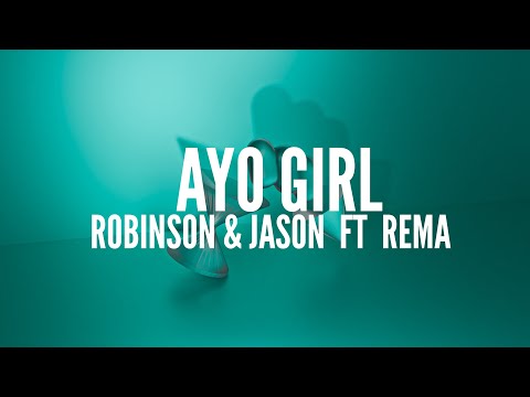 Robinson & Jason Derulo - Ayo Girl (Lyrics) ft. Rema