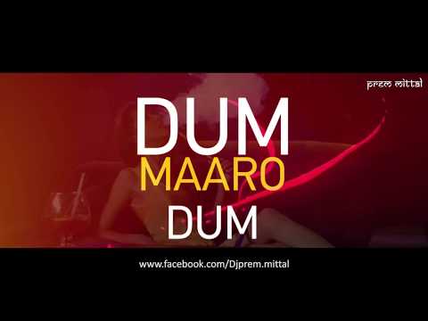 Dum Maro Dum Remix By Prem Mittal