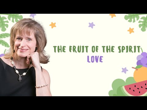 The Fruit of the Spirit Pt. 10  Love