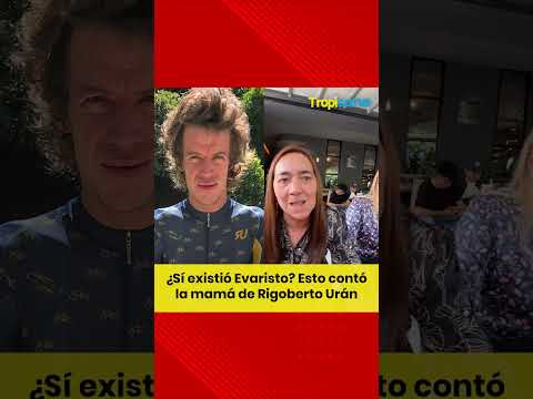 Mamá de Rigoberto Urán reveló detalles del 'Evaristo' de la vida real