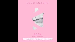 Body - Loud Luxury (Gsensation feat Lasus Unofficial Remix)