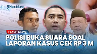 POLISI Buka Suara Soal Laporan Kasus Dugaan Cek Palsu Rp3 M Mahar Milik Mbah Tarman