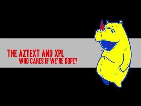 The Aztext and XPL: Who Cares if We're Dope? Vol. 3 Snippet