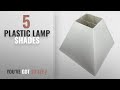 Top 10 Plastic Lamp Shades 2018 FenchelShades Com 4 Top Dimension X 10 Bottom Dimension 8