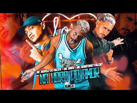🟣MC MURILO DO RECIFE, MC BABU E MC RENATINHO FALCÃO- NA HORA DO AMOR #bregãfunk2022