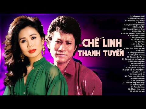 CHẾ LINH THANH TUYỀN Tuyển Chọn Toàn Bài Hay - Song Ca Vượt Thời Gian Ngàn Năm Có Một