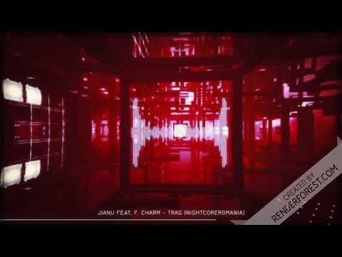 Jianu Feat.F.Charm-Trag [NightCoreRomania]