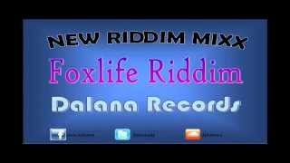 Foxlife Riddim MIX[July 2012] - Dalana Records