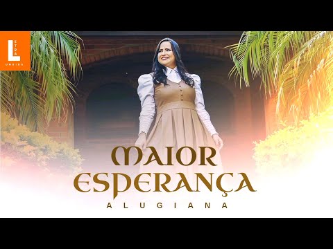 Alugiana _ Maior Esperança [Lyric Vídeo]