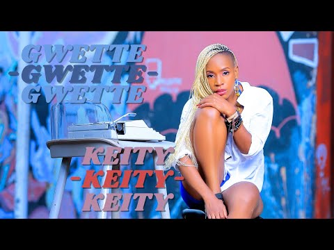 KEITY || GWETTE || OFFICIAL MV