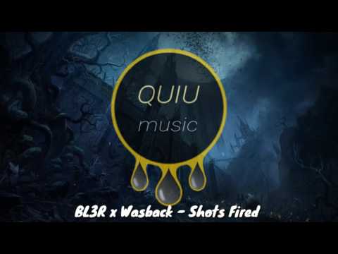 BL3R x Wasback - Shots Fired [QUIUMUSIC]