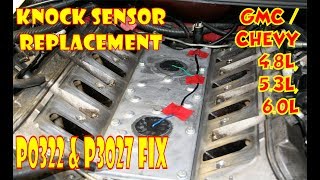 Chevy v8 Knock sensor replacement. P0332 & P0327 fix. 5.3, 4.8, 6.0