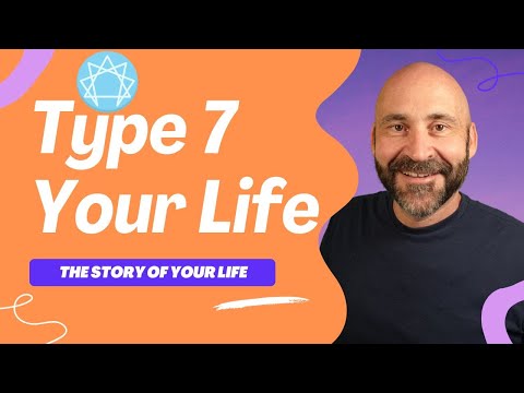 Enneagram Type 7, The Story Of Your Life