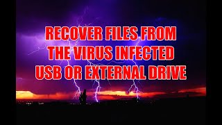 HOW TO RECOVER FILES FROM THE VIRUS INFECTED USB OR EXTERNAL DRIVE