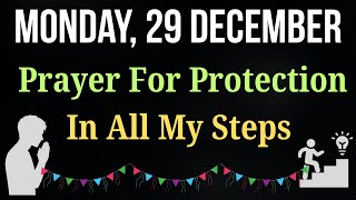 🙏Prayer For Divine Protection In All My Steps | Place Your Journey In God’s Hands | Dec 29, Monday