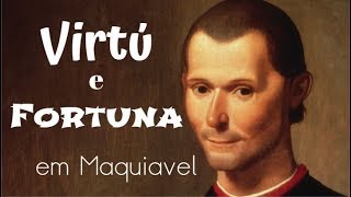 Virtú e Fortuna em Maquiavel - O que é Virtú? O que é Fortuna?