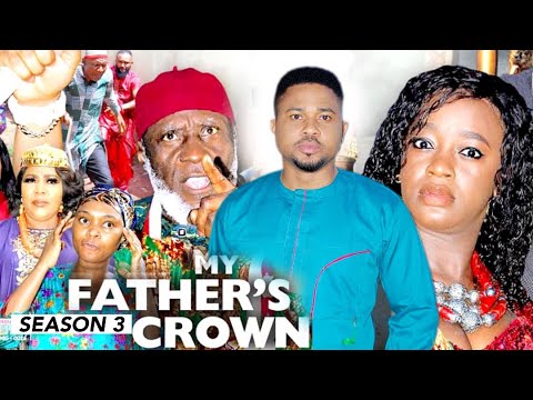 MY FATHER'S CROWN (SEASON 3) {NEW TRENDING MOVIE} - 2021 LATEST NIGERIAN NOLLYWOOD MOVIES