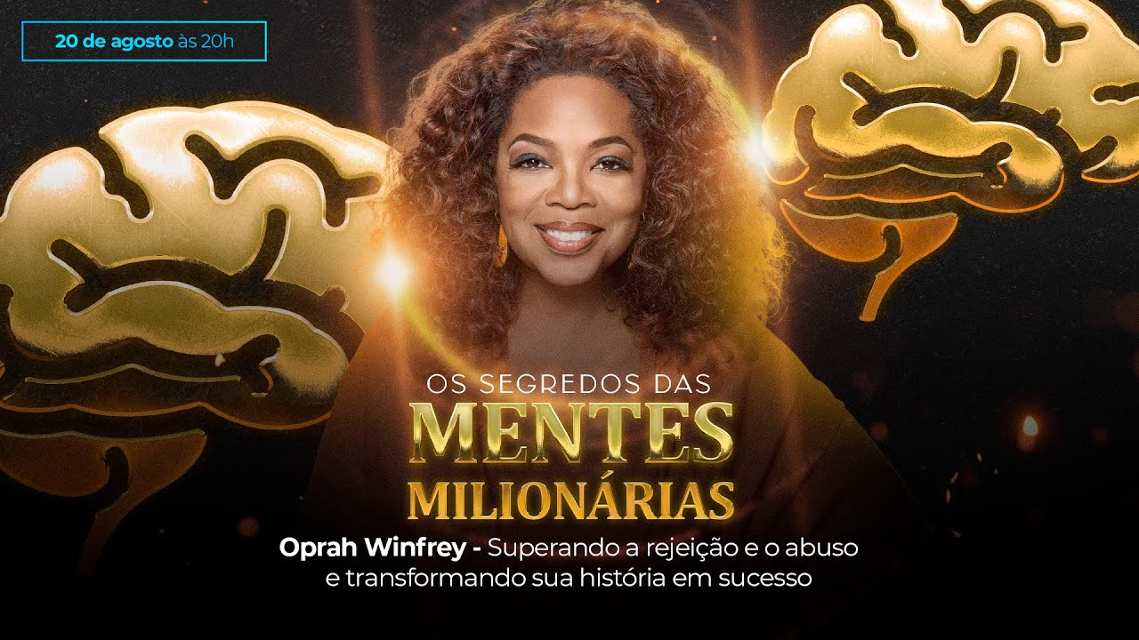Oprah Winfrey - Superando a rejeição e o abuso e transformando sua história em sucesso| 20.08 às 20H