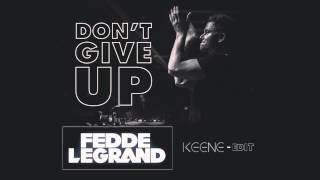 Fedde Le Grand - Don't Give Up (Original Mix) (HQ) -Keene Edit-