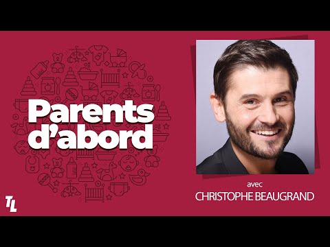 PODCAST Parents d'abord - Christophe Beaugrand se confie sur sa vie de papa