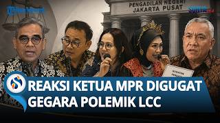 Begini Reaksi Ketua MPR setelah Digugat ke PN Jakpus Buntut Kontroversi LCC 4 Pilar