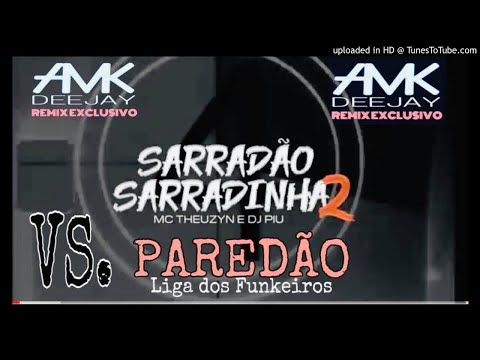 Sarradão, Sarradinha 2 x Paredão liga dos funkeiros (MASHUP AMK-RMX)