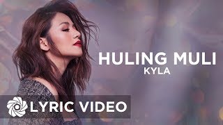 Huling Muli - Kyla (Lyrics)