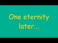 One Eternity Later