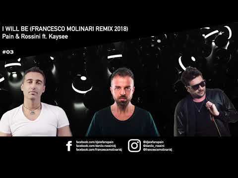 I WILL BE (Francesco Molinari Remix 2018) - Pain & Rossini feat. Kaysee