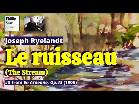 Joseph Ryelandt: Le ruisseau (The Stream), Op.43 No.3
