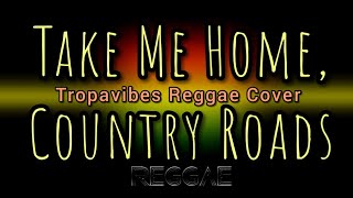Download lagu Take Me Home, Country Roads (Tropavibes Reggae Cover) HQ AUDIO🔊 | REGGAE MUSIC mp3