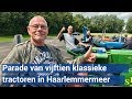 Parade van klassieke tractoren trekt dwars door Haarlemmermeer