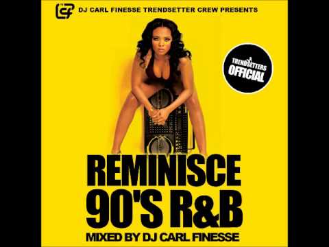 DJ Carl Finesse Presents Reminisce (90's R&B Mix)