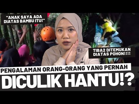 KISAH ORANG2 YANG PERNAH "DICULIK" MAKHLUK HALUS