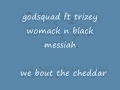 Godsquad Ft Trizey Womack N Black Messiah We Bout The Cheddar Wmv