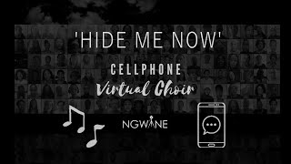 HIDE ME NOW - Cellphone Virtual Choir #1