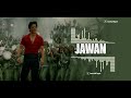 Jawan Prevue Theme King Khan Theme Jawan Bgm