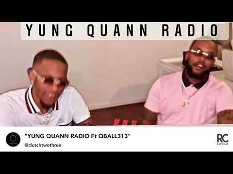 YUNG QUANN RADIO ft QBALL 313