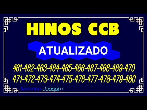 Hinos CCB ATUALIZADOS 461-462-463-464-465-466-467-68-469-470-471-472-473-474-475-476-477-478-479-480
