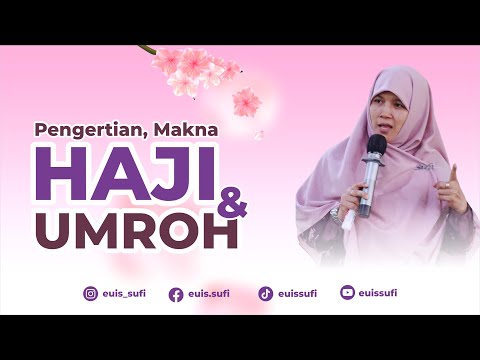 Pengertian, Makna Haji dan Umroh | Euis Sufi Jatiningsih