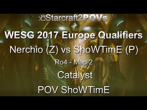 SC2 LotV - WESG 2017 EU Qual - Nerchio vs ShoWTimE - Ro4 - Map 2 - Catalyst - ShoWTimE