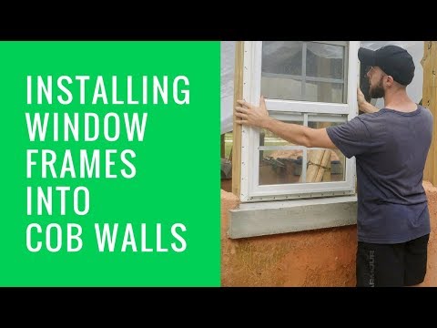 How to Install Window Frames Into Cob Walls