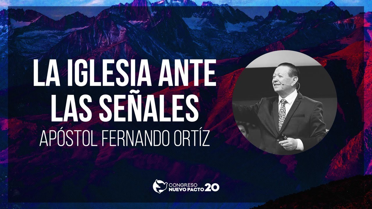 "La Iglesia Ante las Señales" — Apóstol Fernando Ortíz