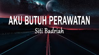 Download lagu Siti Badriah - Aku Butuh Perawtan (Lirik Lagu) mp3 Download lagu Siti Badriah - Aku Butuh Perawtan (Lirik Lagu) mp3
