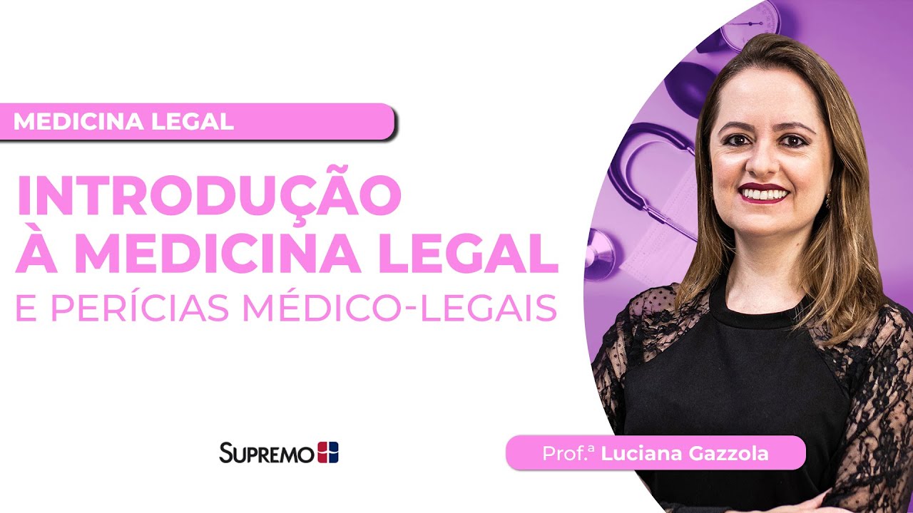 INTRODUÇÃO À MEDICINA LEGAL E PERÍCIAS MÉDICO-LEGAIS | Prof.ª Luciana Gazzola